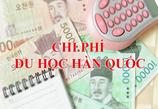 CHI PHÍ DU HỌC HÀN QUỐC BẠN CẦN BIẾT